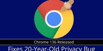 Chrome 136 Fixes 20-Yr-Outdated Privateness Bug in Newest Replace