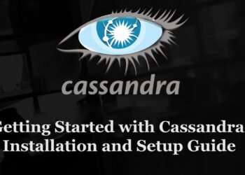 Getting Began with Cassandra: Set up and Setup Information