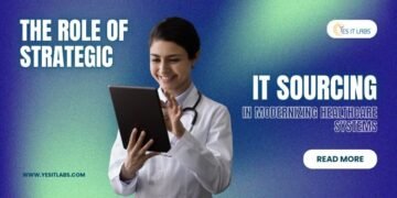 The Function of Strategic IT Sourcing in Modernizing Healthcare Methods