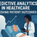 Predictive Analytics in Healthcare: Bettering Affected person Outcomes