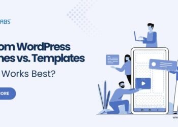 Customized WordPress Themes vs. Templates: What Works Finest?
