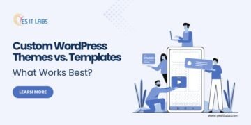 Customized WordPress Themes vs. Templates: What Works Finest?