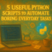 5 Helpful Python Scripts to Automate Boring On a regular basis Duties