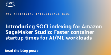 Introducing SOCI indexing for Amazon SageMaker Studio: Sooner container startup occasions for AI/ML workloads