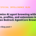 Customise AI agent searching with proxies, profiles, and extensions in Amazon Bedrock AgentCore Browser