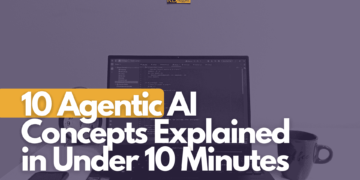 10 Agentic AI Ideas Defined in Beneath 10 Minutes
