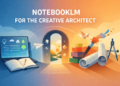 NotebookLM for the Inventive Architect