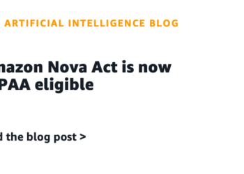 Amazon Nova Act is now HIPAA eligible
