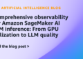 Complete observability for Amazon SageMaker AI LLM inference: From GPU utilization to LLM high quality