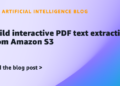 Construct interactive PDF textual content extraction from Amazon S3