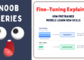 High quality-Tuning Defined for Noobs (How Pretrained Fashions Be taught New Expertise)