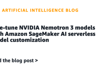 Positive-tune NVIDIA Nemotron 3 fashions with Amazon SageMaker AI serverless mannequin customization