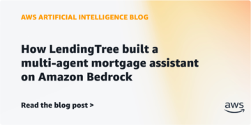 How LendingTree constructed a multi-agent mortgage assistant on Amazon Bedrock