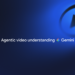 Introducing Agentic Video in Gemini